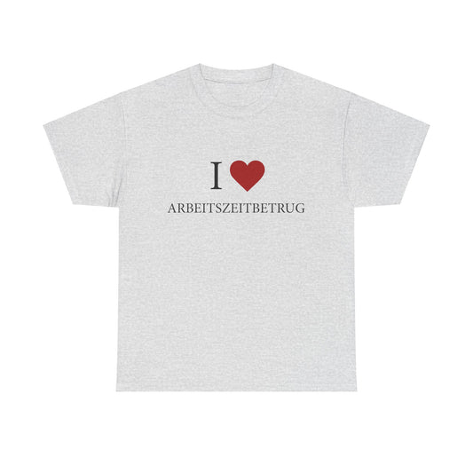 Ich liebe Arbeitszeitbetrug Shirt